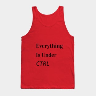 Everything is under CTRL Tank Top